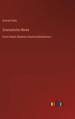 Konrad Falke - Dramatische Werke, Inbunden