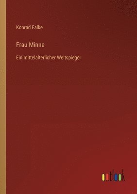 Konrad Falke - Frau Minne, Häftad