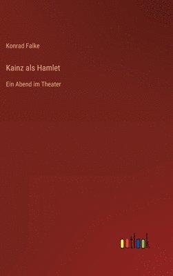Konrad Falke - Kainz als Hamlet, Inbunden