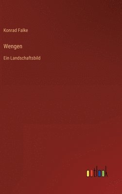 Konrad Falke - Wengen, Inbunden