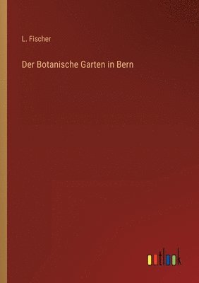 L Fischer - Botanische Garten in Bern, Häftad