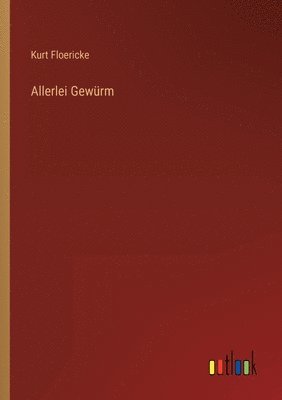 Kurt Floericke - Allerlei Gewürm, Häftad