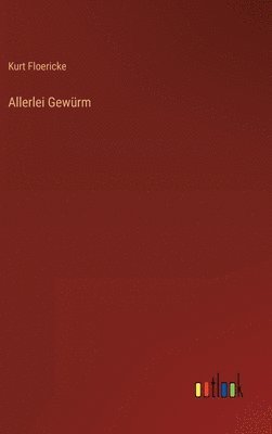 Kurt Floericke - Allerlei Gewürm, Inbunden