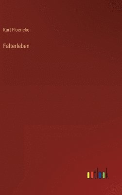 Kurt Floericke - Falterleben, Inbunden