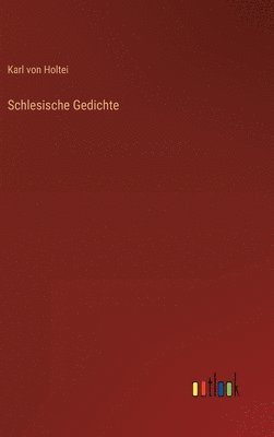 Karl Von Holtei - Schlesische Gedichte, Inbunden