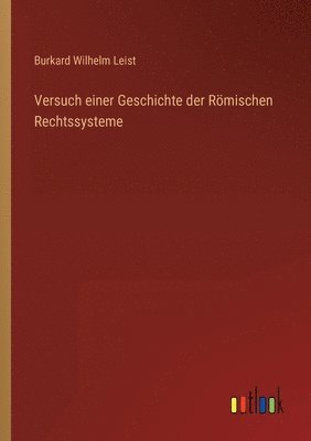 Burkard Wilhelm Leist - Versuch einer Geschichte der Römischen Rechtssysteme, Häftad. Tillgänglighet: Lägg i varukorg