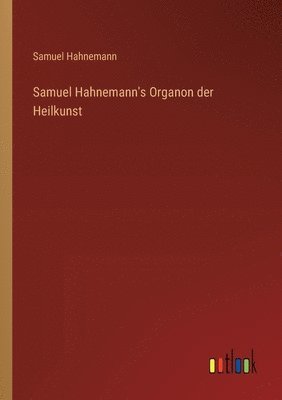 Samuel Hahnemann - Samuel Hahnemann's Organon der Heilkunst, Häftad