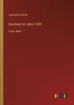 Astolphe Custine - Russland im Jahre 1839, Häftad. Tillgänglighet: Lägg i varukorg