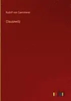 Rudolf Von Caemmerer - Clausewitz, Inbunden. Tillgänglighet: Lägg i varukorg