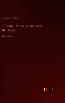 Johannes Scherr - 1870-1871, Inbunden