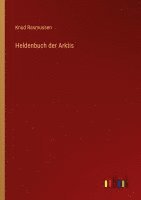 Knud Rasmussen - Heldenbuch der Arktis, Häftad