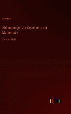 Anonym - Abhandlungen zur Geschichte der Mathematik, Inbunden