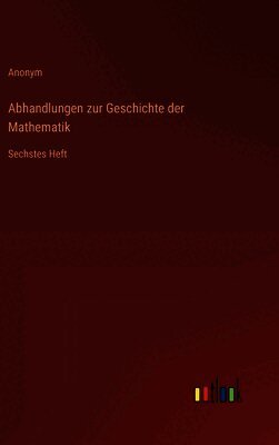 Anonym - Abhandlungen zur Geschichte der Mathematik, Inbunden