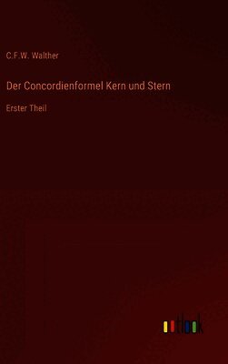 C F W Walther - Concordienformel Kern und Stern, Inbunden