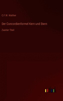 C F W Walther - Concordienformel Kern und Stern, Inbunden