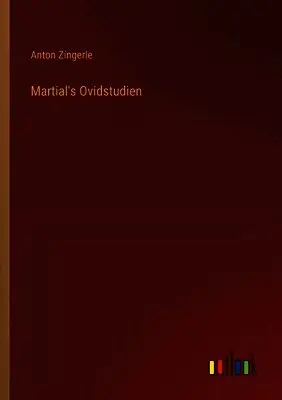 Anton Zingerle - Martial's Ovidstudien, Häftad. Tillgänglighet: Lägg i varukorg