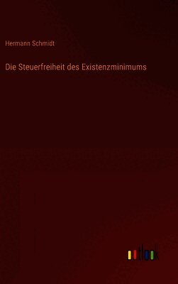 Hermann Schmidt - Steuerfreiheit des Existenzminimums, Inbunden