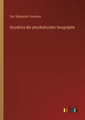 Carl Sebastian Cornelius - Grundriss der physikalischen Geographie, Häftad. Tillgänglighet: Lägg i varukorg