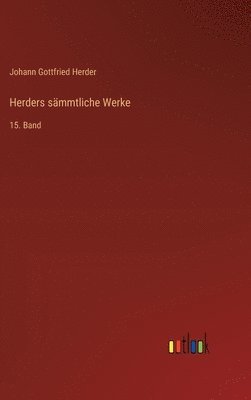 Johann Gottfried Herder - Herders sämmtliche Werke, Inbunden