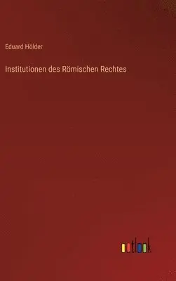 Eduard Hölder - Institutionen des Römischen Rechtes, Inbunden. Tillgänglighet: Lägg i varukorg
