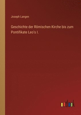 Joseph Langen - Geschichte der Römischen Kirche bis zum Pontifikate Leo's I., Häftad. Tillgänglighet: Lägg i varukorg