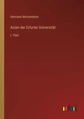 Hermann Weissenborn - Acten der Erfurter Universität, Häftad. Tillgänglighet: Lägg i varukorg