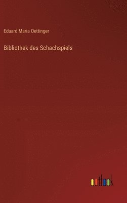 Eduard Maria Oettinger - Bibliothek des Schachspiels, Inbunden. Tillgänglighet: Lägg i varukorg