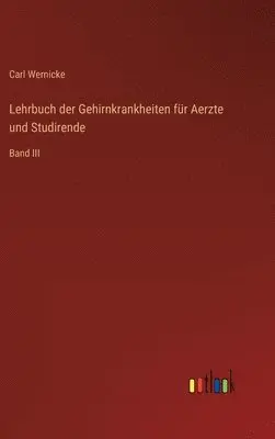 Carl Wernicke - Lehrbuch der Gehirnkrankheiten für Aerzte und Studirende, Inbunden. Tillgänglighet: Lägg i varukorg