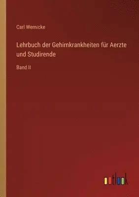 Carl Wernicke - Lehrbuch der Gehirnkrankheiten für Aerzte und Studirende, Häftad. Tillgänglighet: Lägg i varukorg