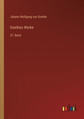 Johann Wolfgang Von Goethe - Goethes Werke, Häftad