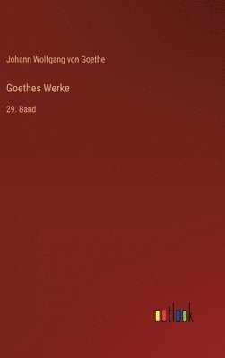 Johann Wolfgang Von Goethe - Goethes Werke, Inbunden