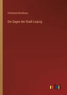 Ferdinand Backhaus - Sagen der Stadt Leipzig, Häftad. Tillgänglighet: Lägg i varukorg