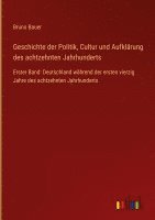 Bruno Bauer - Geschichte der Politik, Cultur und Aufklärung des achtzehnten Jahrhunderts, Inbunden