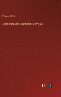 Thaddae Siber - Grundlinien der Experimental-Physik, Inbunden