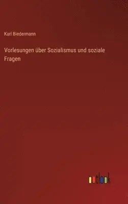 Karl Biedermann - Vorlesungen über Sozialismus und soziale Fragen, Inbunden. Tillgänglighet: Lägg i varukorg