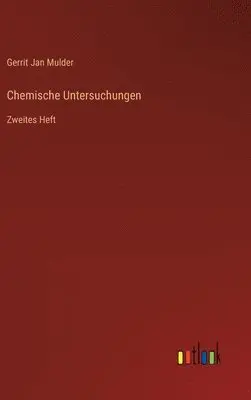 Gerrit Jan Mulder - Chemische Untersuchungen, Inbunden. Tillgänglighet: Lägg i varukorg