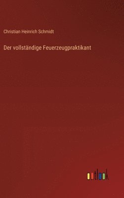 Christian Heinrich Schmidt - vollständige Feuerzeugpraktikant, Inbunden. Tillgänglighet: Lägg i varukorg