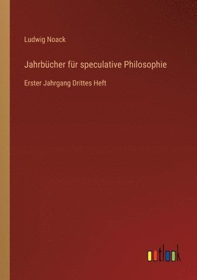 Ludwig Noack - Jahrbücher für speculative Philosophie, Häftad