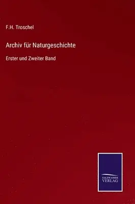 F H Troschel - Archiv für Naturgeschichte, Inbunden. Tillgänglighet: Lägg i varukorg