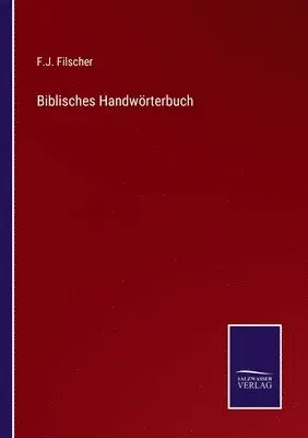 F J Filscher - Biblisches Handwörterbuch, Häftad. Tillgänglighet: Lägg i varukorg