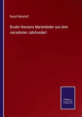 Rudolf Minzloff - Bruder Hansens Marienlieder aus dem vierzehnten Jahrhundert, Häftad. Tillgänglighet: Lägg i varukorg