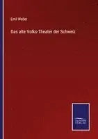 Emil Weller - alte Volks-Theater der Schweiz, Häftad. Tillgänglighet: Lägg i varukorg