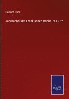 Heinrich Hahn - Jahrbücher des Fränkischen Reichs 741-752, Inbunden