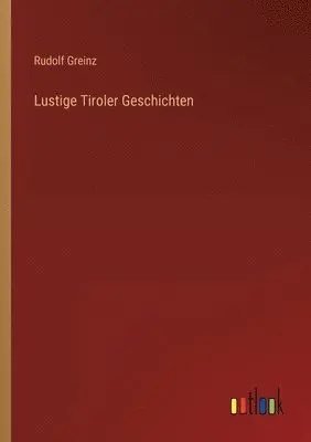 Rudolf Greinz - Lustige Tiroler Geschichten, Häftad. Tillgänglighet: Lägg i varukorg