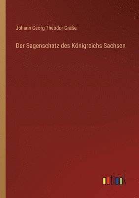 Johann Georg Theodor Gräße - Sagenschatz des Königreichs Sachsen, Häftad. Tillgänglighet: Lägg i varukorg