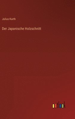 Julius Kurth - Japanische Holzschnitt, Inbunden. Tillgänglighet: Lägg i varukorg