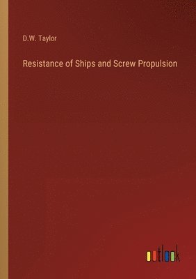 D W Taylor - Resistance of Ships and Screw Propulsion, Häftad. Tillgänglighet: Lägg i varukorg