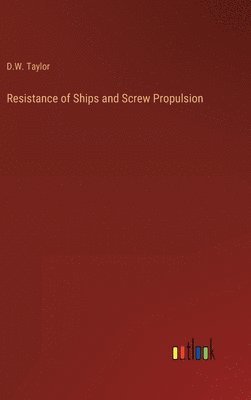 D W Taylor - Resistance of Ships and Screw Propulsion, Inbunden. Tillgänglighet: Lägg i varukorg