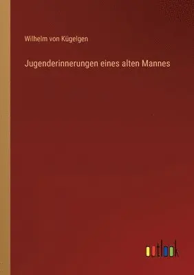 Wilhelm Von Kügelgen - Jugenderinnerungen eines alten Mannes, Häftad. Tillgänglighet: Lägg i varukorg