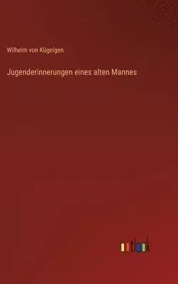 Wilhelm Von Kügelgen - Jugenderinnerungen eines alten Mannes, Inbunden. Tillgänglighet: Lägg i varukorg